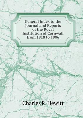 Book cover for General index to the Journal and Reports of the Royal Institution of Cornwall from 1818 to 1906