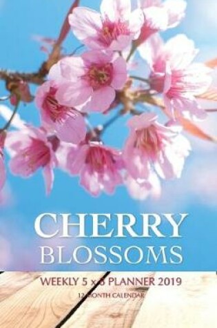 Cover of Cherry Blossoms Weekly 5 x 8 Planner 2019