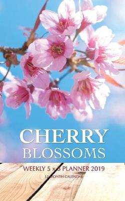 Book cover for Cherry Blossoms Weekly 5 x 8 Planner 2019