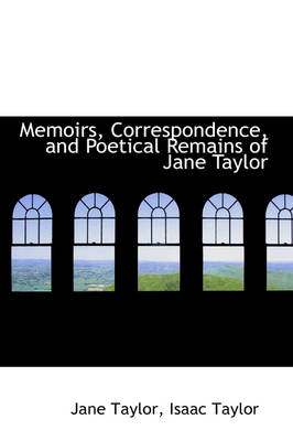 Book cover for Memoirs, Correspondence, and Poetical Remains of Jane Taylor