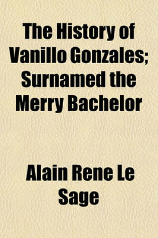 Cover of The History of Vanillo Gonzales; Surnamed the Merry Bachelor