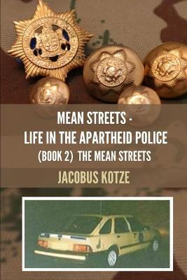 Cover of MEAN STREETS - Life in the Apartheid Police (Book 2) The Mean Streets