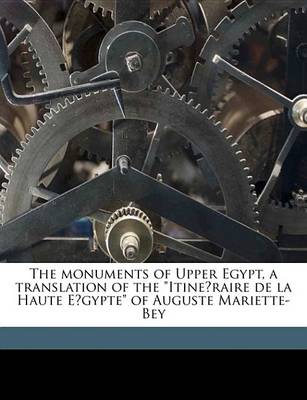 Book cover for The Monuments of Upper Egypt, a Translation of the "Itine Raire de La Haute E Gypte" of Auguste Mariette-Bey