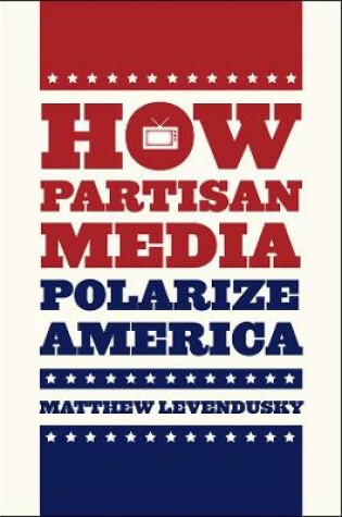Cover of How Partisan Media Polarize America