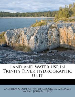 Book cover for Land and Water Use in Trinity River Hydrographic Unit