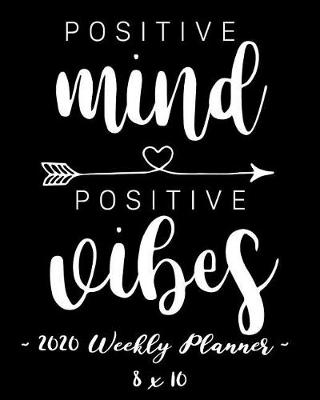 Book cover for 2020 Weekly Planner - Positive Mind, Positive Vibes