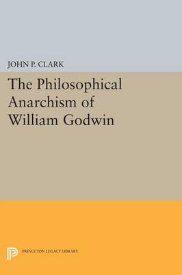 Cover of The Philosophical Anarchism of William Godwin