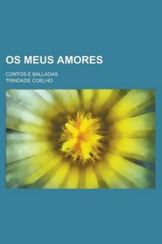 Cover of OS Meus Amores; Contos E Balladas