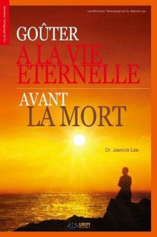 Cover of Gouter a la Vie Eternelle avant la Mort