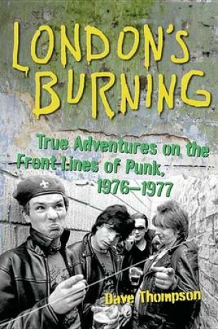 Cover of London's Burning: True Adventures on the Front Lines of Punk, 1976?1977