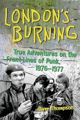 Book cover for London's Burning: True Adventures on the Front Lines of Punk, 1976?1977