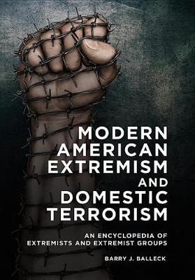 Book cover for Modern American Extremism and Domestic Terrorism: An Encyclopedia of Extremists and Extremist Groups