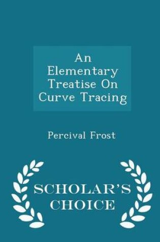 Cover of An Elementary Treatise on Curve Tracing - Scholar's Choice Edition