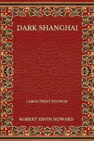 Cover of Dark Shanghai - Large Print Edition