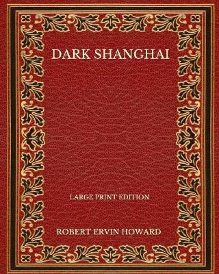 Book cover for Dark Shanghai - Large Print Edition
