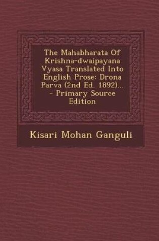 Cover of The Mahabharata of Krishna-Dwaipayana Vyasa Translated Into English Prose