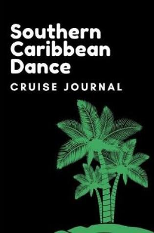 Cover of Southern Caribbean Dance Cruise Journal