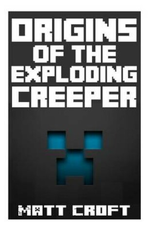 Cover of Origins of the Exploding Creeper