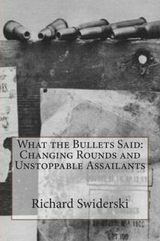 Cover of What the Bullets Said