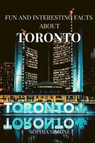 Cover of Fun and Interesting Facts about Toronto