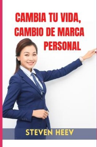 Cover of Cambia Tu Vida, Cambio de Marca Personal