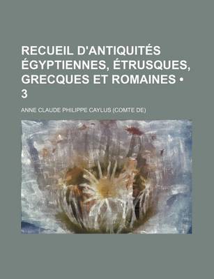 Book cover for Recueil D'Antiquites Egyptiennes, Etrusques, Grecques Et Romaines (3)