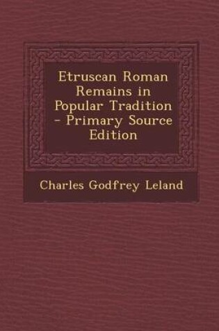 Cover of Etruscan Roman Remains in Popular Tradition - Primary Source Edition