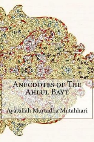 Cover of Anecdotes of The Ahlul Bayt