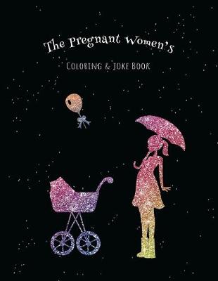 Book cover for The Pregnant Women's Coloring & Joke Book