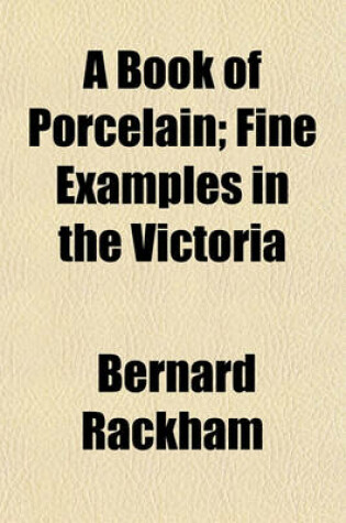 Cover of A Book of Porcelain; Fine Examples in the Victoria