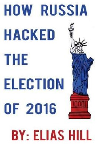 Cover of How Russia Hacked the Election of 2016 (Blank Inside)