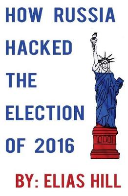 Book cover for How Russia Hacked the Election of 2016 (Blank Inside)