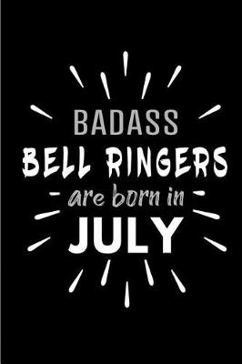 Book cover for Badass Bell Ringers Are Born In July