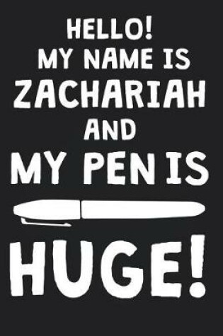 Cover of Hello! My Name Is ZACHARIAH And My Pen Is Huge!