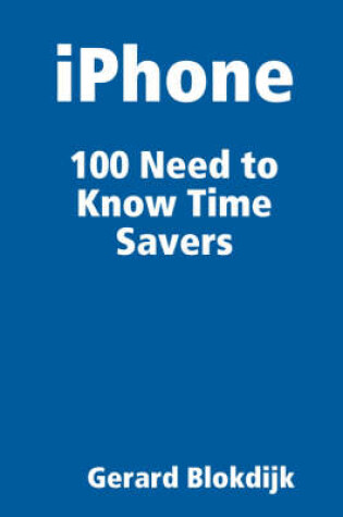 Cover of IPhone 100 Need to Know Time Savers