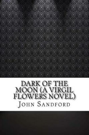 Cover of Dark of the Moon (a Virgil Flowers Novel)