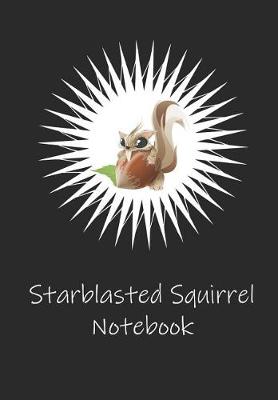 Book cover for Starblasted Squirrel Notebook