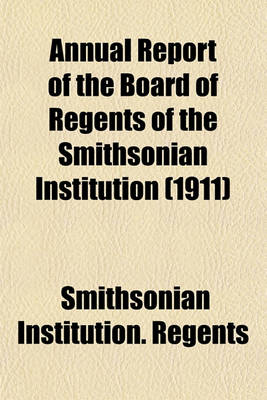 Book cover for Annual Report of the Board of Regents of the Smithsonian Institution (1911)