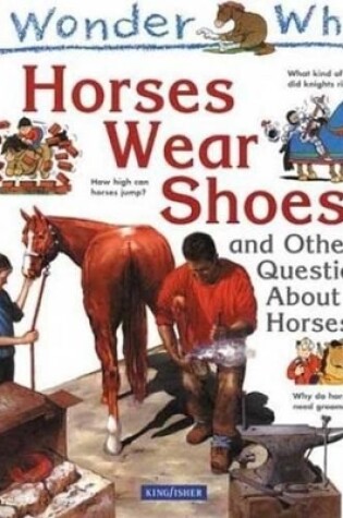 Cover of I Wonder Why Horses Wear Shoes