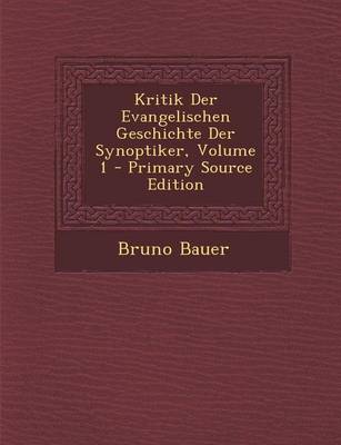 Book cover for Kritik Der Evangelischen Geschichte Der Synoptiker, Volume 1