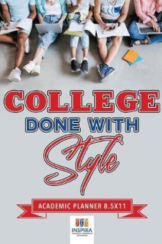 Cover of College Done with Style - Academic Planner 8.5x11