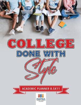 Book cover for College Done with Style - Academic Planner 8.5x11