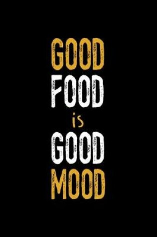 Cover of Good Food Is Good Mood