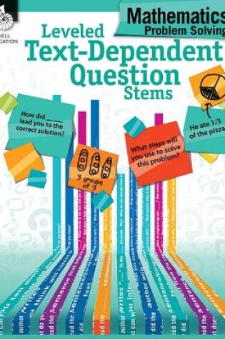 Cover of Leveled Text-Dependent Question Stems: Mathematics Problem Solving