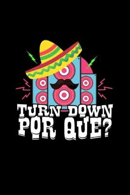 Book cover for Turn Down Por Que Funny Cinco De Mayo Mexican