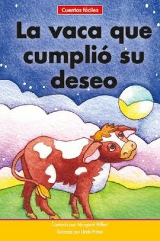 Cover of La Vaca Que Cumpli� Su Deseo=the Cow That Got Her Wish