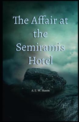 Book cover for The Affair at the Semiramis Hotel Illustated
