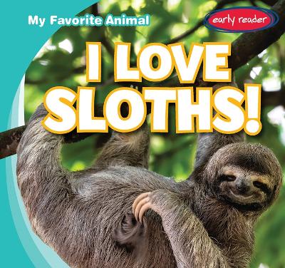 Cover of I Love Sloths!