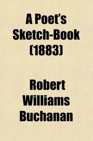 Cover of A Poet's Sketch-Book; Selections from the Prose Writings of Robert Buchanan