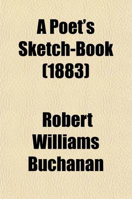 Book cover for A Poet's Sketch-Book; Selections from the Prose Writings of Robert Buchanan